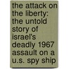 The Attack On The Liberty: The Untold Story Of Israel's Deadly 1967 Assault On A U.S. Spy Ship door James Scott
