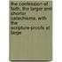 The Confession of Faith, the Larger and Shorter Catechisms, With the Scripture-proofs at Large