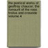 The Poetical Works of Geoffrey Chaucer; The Romaunt of the Rose. Troilus and Creseide Volume 4