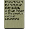 Transactions of the Section on Dermatology and Syphilology of the American Medical Association by United States Government
