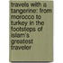 Travels With A Tangerine: From Morocco To Turkey In The Footsteps Of Islam's Greatest Traveler