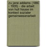 Zu Jane Addams (1860 - 1935) - Die Arbeit von Hull House im Kontext Sozialer Gemeinwesenarbeit door Stephanie Conrad