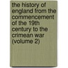 the History of England from the Commencement of the 19th Century to the Crimean War (Volume 2) door Harriet Martineau