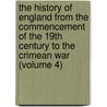 the History of England from the Commencement of the 19th Century to the Crimean War (Volume 4) door Harriet Martineau