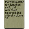the Works of the Rev. Jonathan Swift, D.D. ...: with Notes, Historical and Critical, Volume 10 door Thomas Sheridan