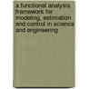 A Functional Analysis Framework for Modeling, Estimation and Control in Science and Engineering door H.T. Banks