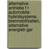 Alternative Antriebe F R Automobile: Hybridsysteme, Brennstoffzellen, Alternative Energietr Ger by Cornel Stan