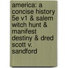 America: A Concise History 5e V1 & Salem Witch Hunt & Manifest Destiny & Dred Scott V. Sandford door Richard Godbeer