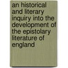 An Historical and Literary Inquiry Into the Development of the Epistolary Literature of England door Blind Blind