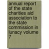 Annual Report of the State Charities Aid Association to the State Commission in Lunacy Volume 7 door State Charities Aid Association