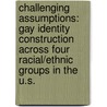 Challenging Assumptions: Gay Identity Construction Across Four Racial/Ethnic Groups In The U.S. door Benjamin J. Donner
