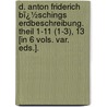 D. Anton Friderich Bï¿½Schings Erdbeschreibung. Theil 1-11 (1-3), 13 [In 6 Vols. Var. Eds.]. by Anton Friedrich B�Sching