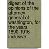 Digest of the Opinions of the Attorney General of Washington, for the Years 1890-1916 Inclusive door W. Tanner