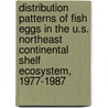 Distribution Patterns of Fish Eggs in the U.S. Northeast Continental Shelf Ecosystem, 1977-1987 door United States Government