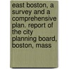 East Boston, a Survey and a Comprehensive Plan. Report of the City Planning Board, Boston, Mass door Ralph Adams Cram