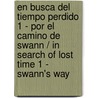 En Busca Del Tiempo Perdido 1 - Por El Camino De Swann / In Search of Lost Time 1 - Swann's Way door Quintero Daniel