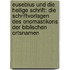 Eusebius Und Die Heilige Schrift: Die Schriftvorlagen Des Onomastikons Der Biblischen Ortsnamen