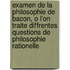 Examen De La Philosophie De Bacon, O L'On Traite Diffrentes Questions De Philosophie Rationelle
