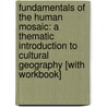 Fundamentals of the Human Mosaic: A Thematic Introduction to Cultural Geography [With Workbook] door Roderick P. Neumann
