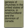 Genesis of Churches in the United States of America, in Newfoundland and the Dominion of Canada door James Croil
