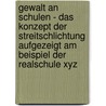 Gewalt An Schulen - Das Konzept Der Streitschlichtung Aufgezeigt Am Beispiel Der Realschule Xyz door Christian Fischer