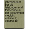 Jahresbericht Ber Die Leistungen Und Fortschritte In Der Gesammten Medicin, Volume 1; Volume 40 door Onbekend