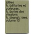 Lettres Ï¿½Difiantes Et Curieuses, Ï¿½Crites Des Missions Ï¿½Trangï¿½Res, Volume 13