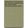 Lobbyismus Im Klimaschutz: Die Nationale Ausgestaltung Des Europ Ischen Emissionshandelssystems door Wolfgang Gründinger