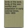 Lords Of The Land, Lords Of The Sea: Conflict And Adaptation In Early Colonial Times, 1600-1800 door Hans Hgerdal