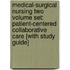 Medical-Surgical Nursing Two Volume Set: Patient-Centered Collaborative Care [With Study Guide]
