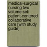 Medical-Surgical Nursing Two Volume Set: Patient-Centered Collaborative Care [With Study Guide] door M. Linda Workman