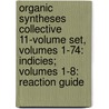 Organic Syntheses Collective 11-Volume Set, Volumes 1-74: Indicies; Volumes 1-8: Reaction Guide door Organic Syntheses Inc.