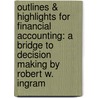 Outlines & Highlights for Financial Accounting: A Bridge to Decision Making by Robert W. Ingram door Robert W. Ingram