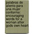 Palabras De Aliento Para Una Mujer Conforme: Encouraging Words For A Woman After Gods Own Heart
