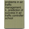 Problems In Air Traffic Management. Ii., Prediction Of Success In Air Traffic Controller School door United States Government