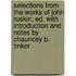 Selections from the Works of John Ruskin; Ed. with Introduction and Notes by Chauncey B. Tinker