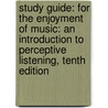Study Guide: For The Enjoyment Of Music: An Introduction To Perceptive Listening, Tenth Edition by Kristine Forney
