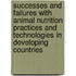 Successes and Failures with Animal Nutrition Practices and Technologies in Developing Countries