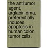 The Antitumor Agent, Arglabin-Dma, Preferentially Induces Apoptosis In Human Colon Tumor Cells. by Sung Wook Kwon