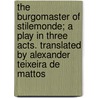 The Burgomaster of Stilemonde; A Play in Three Acts. Translated by Alexander Teixeira de Mattos door Maurice Maeterlinck
