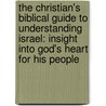 The Christian's Biblical Guide To Understanding Israel: Insight Into God's Heart For His People door Doug Hershey