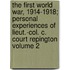 The First World War, 1914-1918; Personal Experiences of Lieut.-Col. C. Court Repington Volume 2