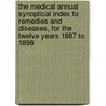 The Medical Annual Synoptical Index to Remedies and Diseases, for the Twelve Years 1887 to 1898 door Onbekend