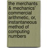 The Merchants & Mechanics' Commercial Arithmetic, Or, Instantaneous Method of Computing Numbers by John E. Wade