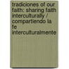 Tradiciones Of Our Faith: Sharing Faith Interculturally / Compartiendo La Fe Interculturalmente door Gilberto Cavazos-Gonz Lez