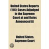 United States Reports; Cases Adjudged in the Supreme Court at and Rules Announced at Volume 114 by United States Supreme Court