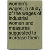 Women's Wages; A Study of the Wages of Industrial Women and Measures Suggested to Increase Them door Emilie Josephine Hutchinson