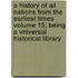 A History of All Nations from the Earliest Times Volume 15; Being a Vniversal Historical Library