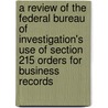 A Review of the Federal Bureau of Investigation's Use of Section 215 Orders for Business Records door United States Dept of Justice