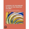 A Survey Of The Wisdom Of God In The Creation (Volume 1); Or, A Compendium Of Natural Philosophy door John Wesley